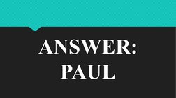 ANSWER: 
PAUL
