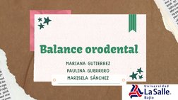 Balance orodental
Balance orodental
Balance orodental   
MARIANA GUTIERREZ
MARIANA GUTIERREZ
MARIANA GUTIERREZ
PAULINA GUERRE