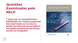 Questões 
Examinadas pelo 
NELP
1. Quais são as competências e 
habilidades de crianças pequenas 
(do nascimento aos 5 anos o