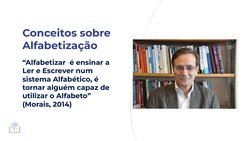 Conceitos sobre 
Alfabetização
“Alfabetizar  é ensinar a 
Ler e Escrever num 
sistema Alfabético, é 
tornar alguém capaz de