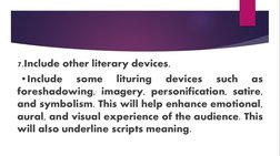 7.Include other literary devices.
 •Include 
some 
lituring 
devices 
such 
as 
foreshadowing, imagery, personification, sati