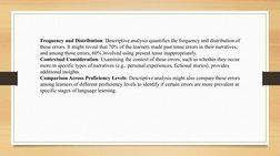 Frequency and Distribution: Descriptive analysis quantifies the frequency and distribution of 
these errors. It might reveal