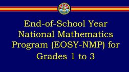 End-of-School Year 
National Mathematics 
Program (EOSY-NMP) for 
Grades 1 to 3 
