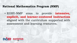 • EOSY-NMP
aims
to
provide
intensive,
explicit, and learner-centered instruction
aligned with the curriculum supported with
a