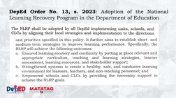 DepEd Order No. 13, s. 2023: Adoption of the National
Learning Recovery Program in the Department of Education
