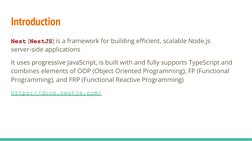 Introduction
Nest (NestJS) is a framework for building eﬃcient, scalable Node.js 
server-side applications
It uses progressiv