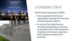 INTRODUCTION
World Trade Organization (WTO) 
the only global international 
organization dealing with the rules 
of trade be