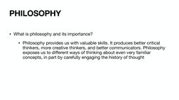 • What is philosophy and its importance? 
• Philosophy provides us with valuable skills. It produces better critical 
thinker