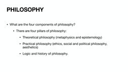 • What are the four components of philosophy? 
• There are four pillars of philosophy:  
• Theoretical philosophy (metaphysic