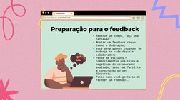 Reserve um tempo, faça uma
reflexão;
Montar um feedback requer
tempo e dedicação;
Você será agente causador de
mudança na vid