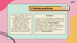 1. Pontos positivos 
“No dia tal na operação tivemos muitos
pedidos, foi bem desafiador, mas você
conseguiu controlar e se or