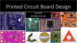Printed Circuit Board Design
ECE 3400
Lhh48@cornell.edu
