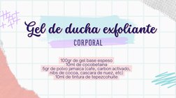 CORPORAL
Gel de ducha exfoliante
Gel de ducha exfoliante  
100gr de gel base espeso
10ml de cocobetaina
5gr de polvo jamaica