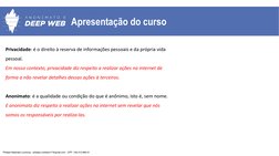 Apresentação do curso
Privacidade: é o direito à reserva de informações pessoais e da própria vida 
pessoal.
Em nosso context