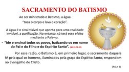 SACRAMENTO DO BATISMO
Ao ser ministrado o Batismo, a água
 “toca o corpo e lava o coração”. 
A água é o sinal visível que apo