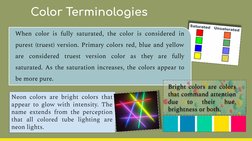 When color is fully saturated, the color is considered in 
purest (truest) version. Primary colors red, blue and yellow 
are