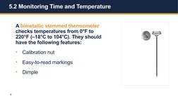 6
5.2 Monitoring Time and Temperature 
A bimetallic stemmed thermometer 
checks temperatures from 0°F to 
220°F (–18°C to 104