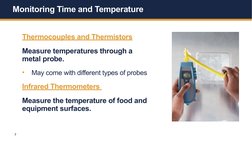 7
Monitoring Time and Temperature 
Thermocouples and Thermistors
Measure temperatures through a 
metal probe.
•
May come with