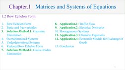 Chapter.1   Matrices and Systems of Equations
1.2 Row Echelon Form
1
1.
Row Echelon Form
2.
Basic and free variables 
3.
Solu