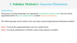 3. Solution Method.1: Gaussian Elimination
Definition
The process of using elementary row operations to transform a linear sy
