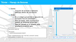 Índice
Tkinter – Manejo de Botones
❑Evento
o Conjunto de acciones a realizarse 
definidos dentro de una función
❑Botón
o Es u