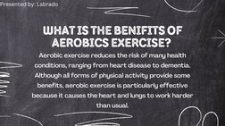 WHAT IS THE BENIFITS OF
AEROBICS EXERCISE? 
Aerobic exercise reduces the risk of many health
conditions, ranging from heart d