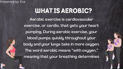 Aerobic exercise is cardiovascular
exercise, or cardio, that gets your heart
pumping. During aerobic exercise, your
blood pum