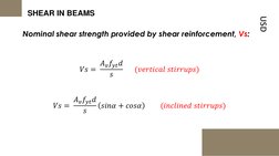USD
SHEAR IN BEAMS 
Nominal shear strength provided by shear reinforcement, Vs:
𝑉𝑠= 𝐴𝑣𝑓𝑦𝑡𝑑
𝑠
(𝑣𝑒𝑟𝑡𝑖𝑐𝑎𝑙𝑠𝑡𝑖