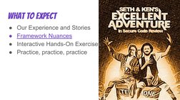 What to Expect
●Our Experience and Stories
●Framework Nuances
●Interactive Hands-On Exercises
●Practice, practice, practice
