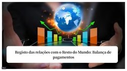 (https://pitch.com/?utm_medium=app&utm_source=pdf-export)Registo das relações com o Resto do Mundo: Balança de 
pagamentos
1