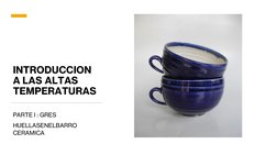 INTRODUCCION 
A LAS ALTAS 
TEMPERATURAS
PARTE I : GRES
HUELLASENELBARRO 
CERAMICA
