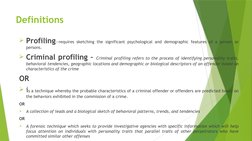 Definitions
Profiling—requires sketching the significant psychological and demographic features of a person or 
persons.
Cr