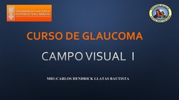 MR1:CARLOS HENDRICK LLATAS BAUTISTA
MR1:CARLOS HENDRICK LLATAS BAUTISTA
CURSO DE GLAUCOMA
