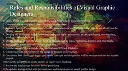 Roles and Responsibilities of Visual Graphic 
Designers
1. Create visual text and imagery concepts by using hand tools or com