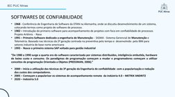SOFTWARES DE CONFIABILIDADE
• 1968 - Conferência de Engenharia de Software da OTAN na Alemanha, onde se discutiu desenvolvime
