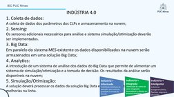 INDÚSTRIA 4.0
1. Coleta de dados: 
A coleta de dados dos parâmetros dos CLPs e armazenamento na nuvem; 
2. Sensing: 
Os senso