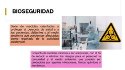 BIOSEGURIDAD
Serie
de
medidas
orientadas
a
proteger al personal de salud y a
los pacientes, visitantes y al medio
ambiente qu