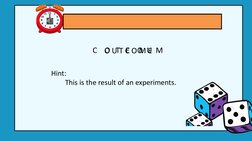 Hint: 
        This is the result of an experiments.
O U T C O M E 
C    O   T   E    O  U  M
