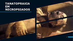 TANATOPRAXIA 
EM 
NECROPSIADOS
4

