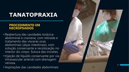 TANATOPRAXIA
PROCEDIMENTO EM 
NECROPSIADOS
Reabertura das cavidades torácica-
abdominal e craniana, com retirada e 
tratamen