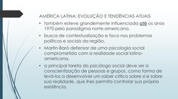 AMÉRICA LATINA: EVOLUÇÃO E TENDÊNCIAS ATUAIS
• também esteve grandemente influenciada até os anos 
1970 pelo paradigma norte-
