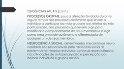TENDÊNCIAS ATUAIS (cont.):
PROCESSOS GRUPAIS: pouca atenção foi dada durante 
algum tempo aos processos dinâmicos que levam o