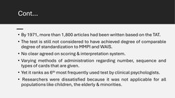 Cont…
• By 1971, more than 1,800 articles had been written based on the TAT.
• The test is still not considered to have achie