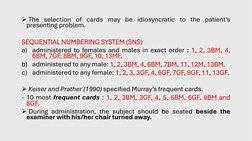 ➢The selection of cards may be idiosyncratic to the patient’s
presenting problem.
SEQUENTIAL NUMBERING SYSTEM (SNS)
a) admini