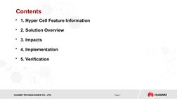 HISILICON SEMICONDUCTOR
HUAWEI TECHNOLOGIES CO., LTD.
Page 3
Contents
• 1. Hyper Cell Feature Information
• 2. Solution Overv
