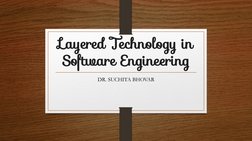 Layered Technology in 
Software Engineering
DR. SUCHITA BHOVAR
