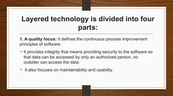 Layered technology is divided into four 
parts:
1. A quality focus: It defines the continuous process improvement 
principles