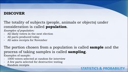 STATISTICS & PROBABILITY
DISCOVER
The totality of subjects (people, animals or objects) under 
consideration is called popula