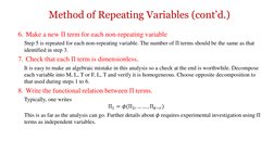 Method of Repeating Variables (cont’d.)
6. Make a new Π term for each non-repeating variable 
Step 5 is repeated for each non