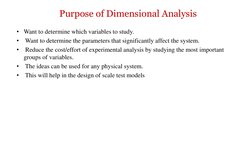 Purpose of Dimensional Analysis
• Want to determine which variables to study.
•
Want to determine the parameters that signifi